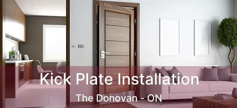  Kick Plate Installation The Donovan - ON