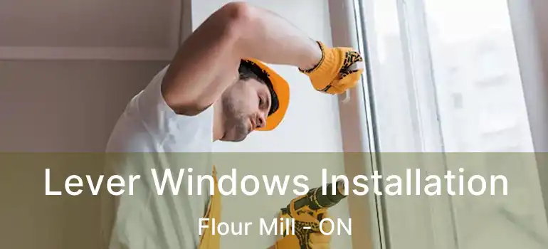  Lever Windows Installation Flour Mill - ON