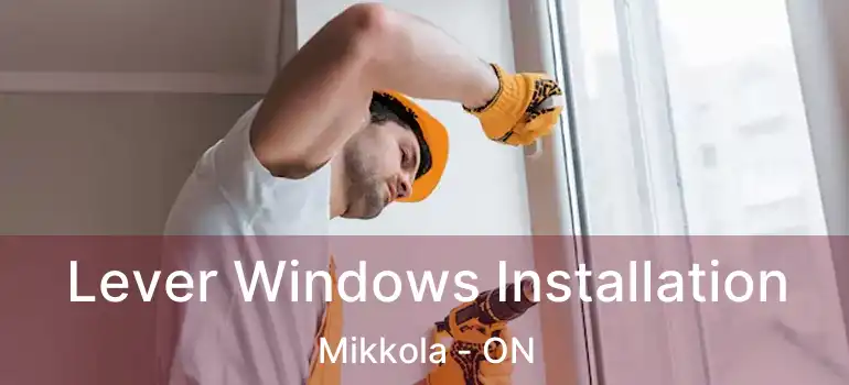  Lever Windows Installation Mikkola - ON