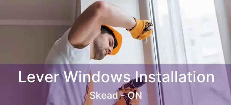  Lever Windows Installation Skead - ON