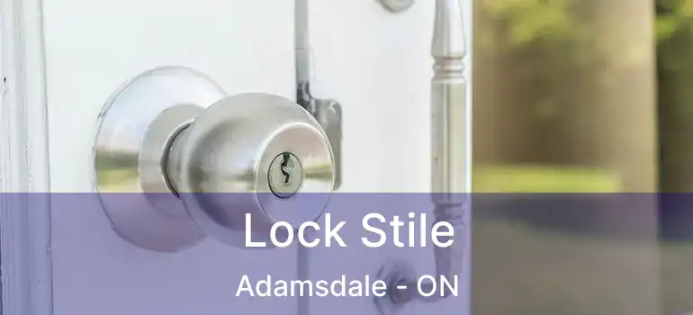  Lock Stile Adamsdale - ON
