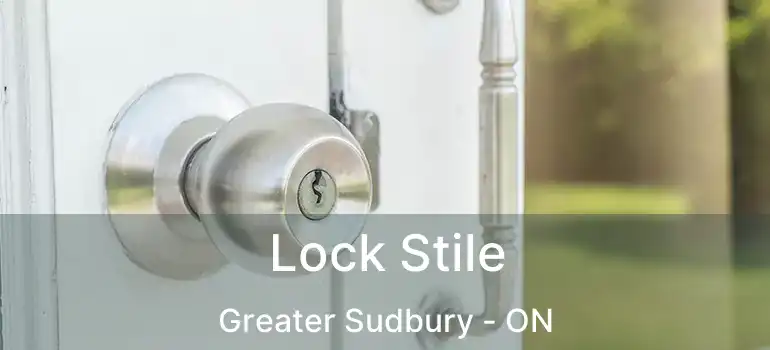  Lock Stile Greater Sudbury - ON