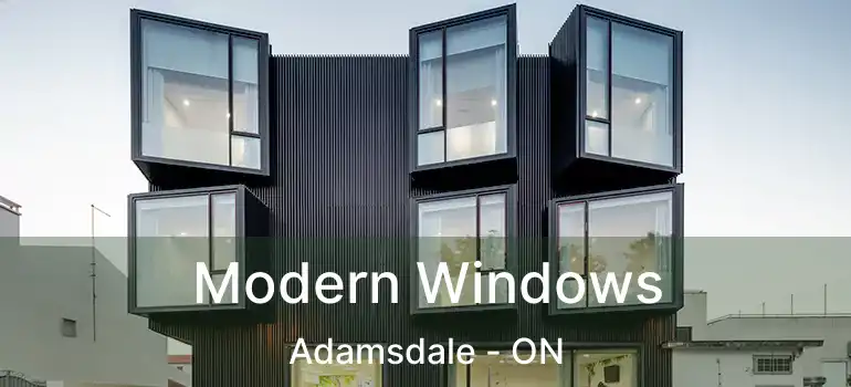  Modern Windows Adamsdale - ON