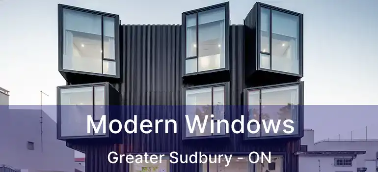  Modern Windows Greater Sudbury - ON