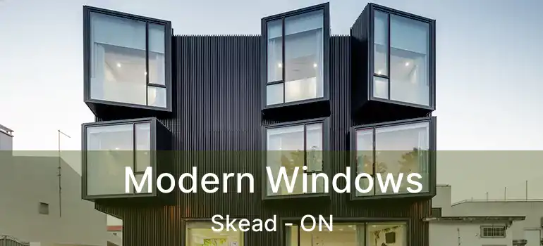  Modern Windows Skead - ON