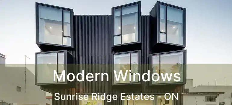  Modern Windows Sunrise Ridge Estates - ON