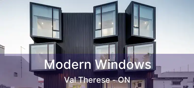  Modern Windows Val Therese - ON