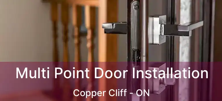  Multi Point Door Installation Copper Cliff - ON