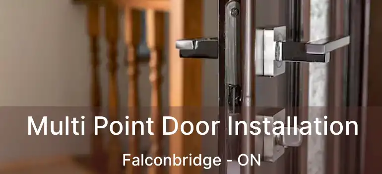  Multi Point Door Installation Falconbridge - ON
