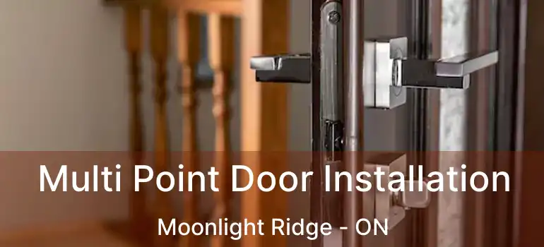  Multi Point Door Installation Moonlight Ridge - ON