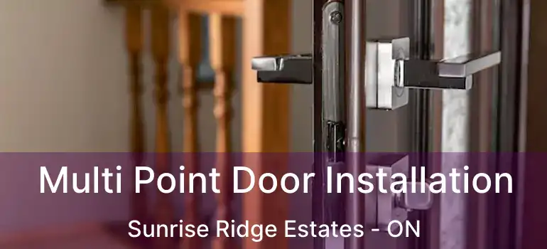  Multi Point Door Installation Sunrise Ridge Estates - ON