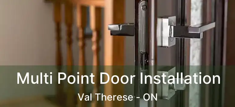  Multi Point Door Installation Val Therese - ON