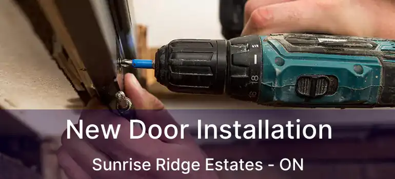  New Door Installation Sunrise Ridge Estates - ON