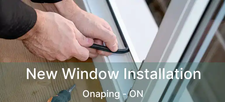  New Window Installation Onaping - ON