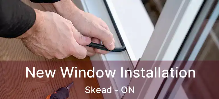  New Window Installation Skead - ON