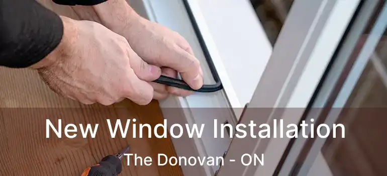  New Window Installation The Donovan - ON