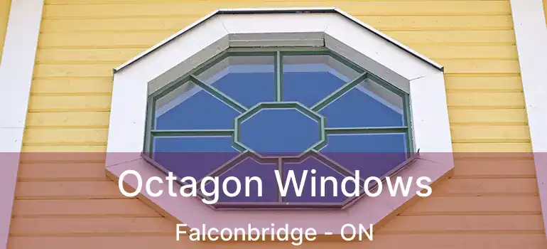  Octagon Windows Falconbridge - ON