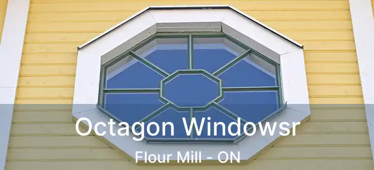  Octagon Windowsr Flour Mill - ON