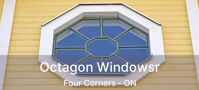  Octagon Windowsr Four Corners - ON