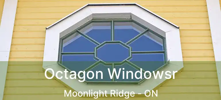  Octagon Windowsr Moonlight Ridge - ON