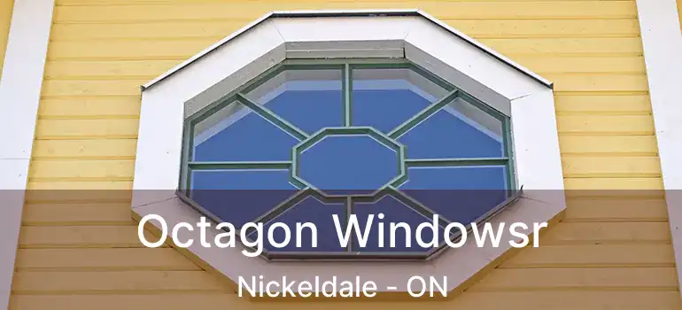  Octagon Windowsr Nickeldale - ON