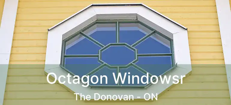 Octagon Windowsr The Donovan - ON