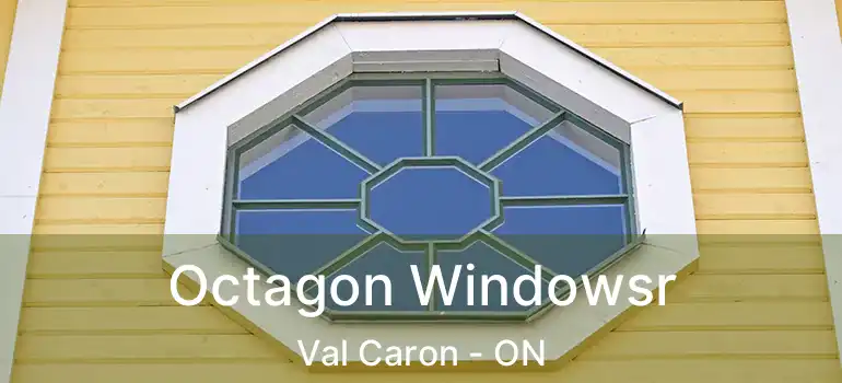  Octagon Windowsr Val Caron - ON