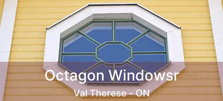  Octagon Windowsr Val Therese - ON