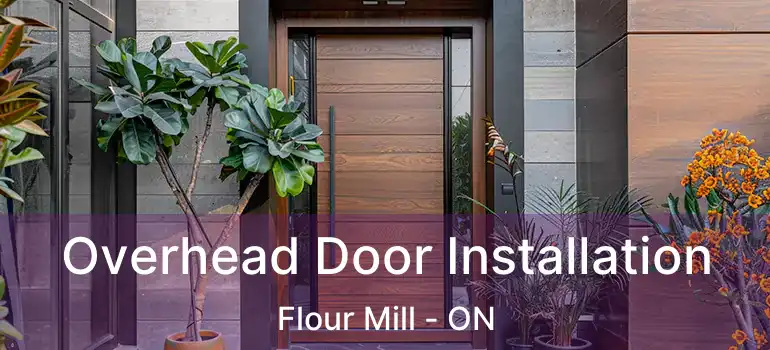  Overhead Door Installation Flour Mill - ON