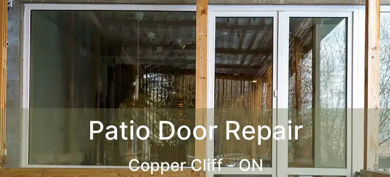  Patio Door Repair Copper Cliff - ON