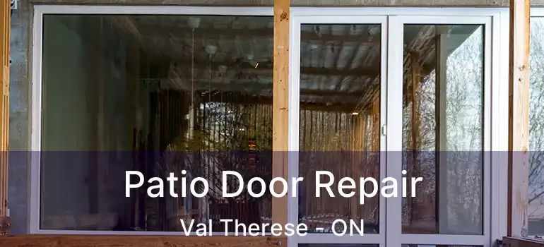  Patio Door Repair Val Therese - ON