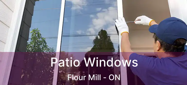  Patio Windows Flour Mill - ON