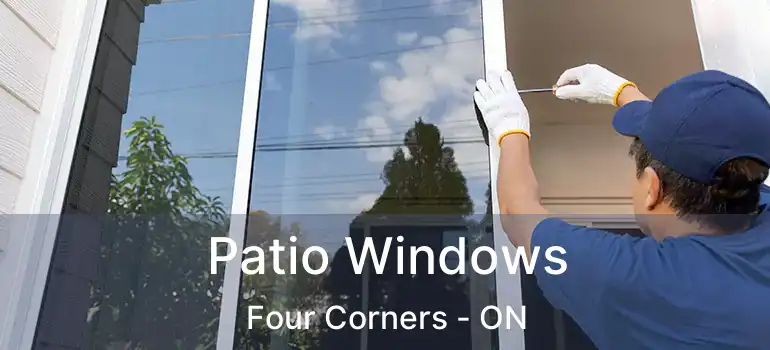  Patio Windows Four Corners - ON