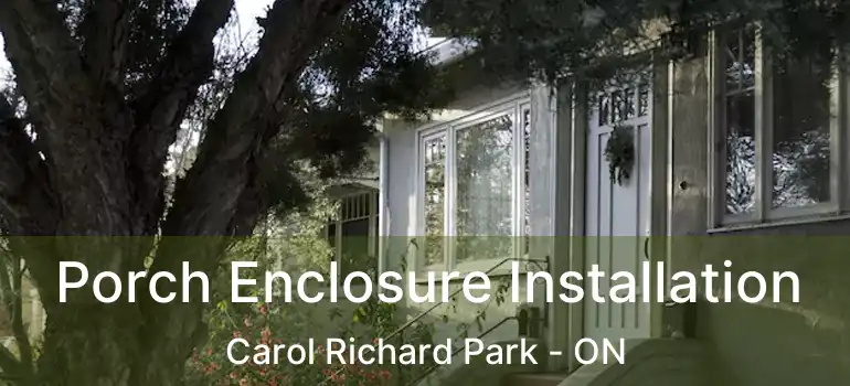  Porch Enclosure Installation Carol Richard Park - ON