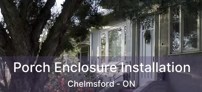  Porch Enclosure Installation Chelmsford - ON