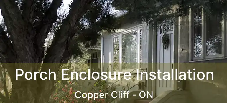  Porch Enclosure Installation Copper Cliff - ON
