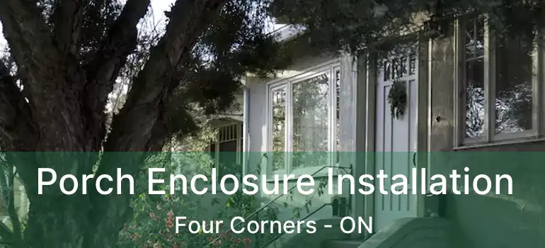  Porch Enclosure Installation Four Corners - ON