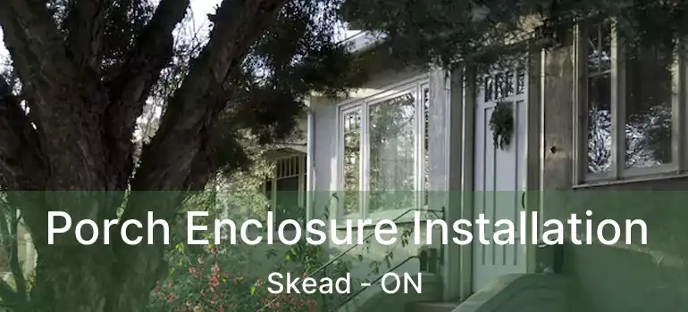  Porch Enclosure Installation Skead - ON