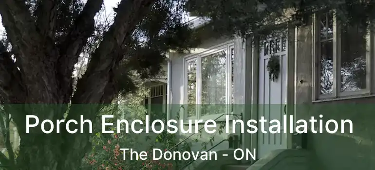  Porch Enclosure Installation The Donovan - ON
