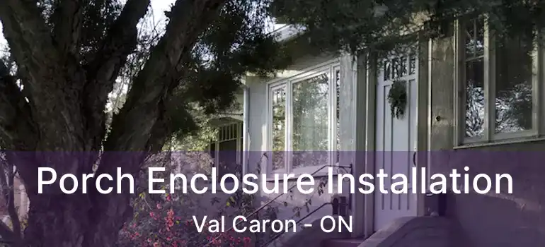  Porch Enclosure Installation Val Caron - ON
