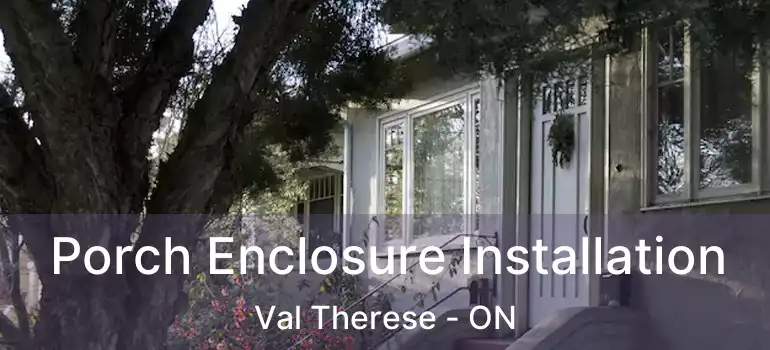  Porch Enclosure Installation Val Therese - ON