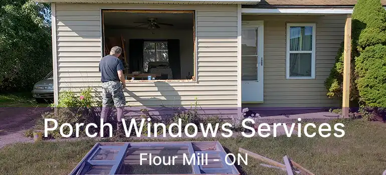  Porch Windows Services Flour Mill - ON