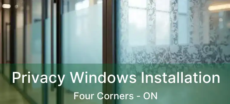  Privacy Windows Installation Four Corners - ON