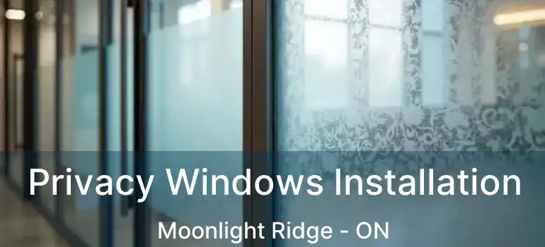  Privacy Windows Installation Moonlight Ridge - ON