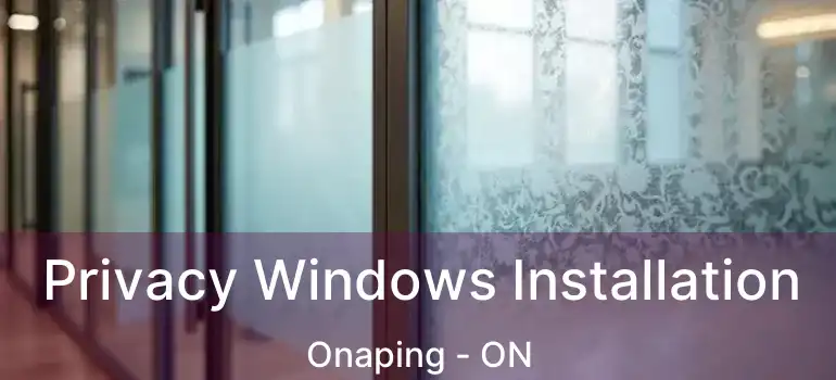  Privacy Windows Installation Onaping - ON