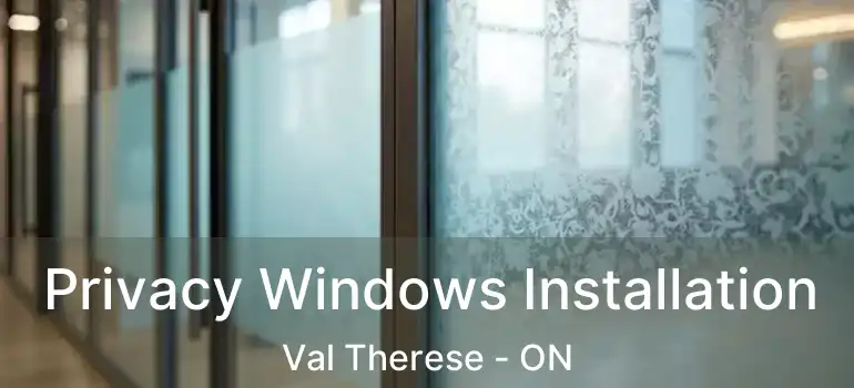  Privacy Windows Installation Val Therese - ON