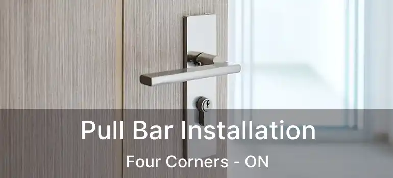  Pull Bar Installation Four Corners - ON
