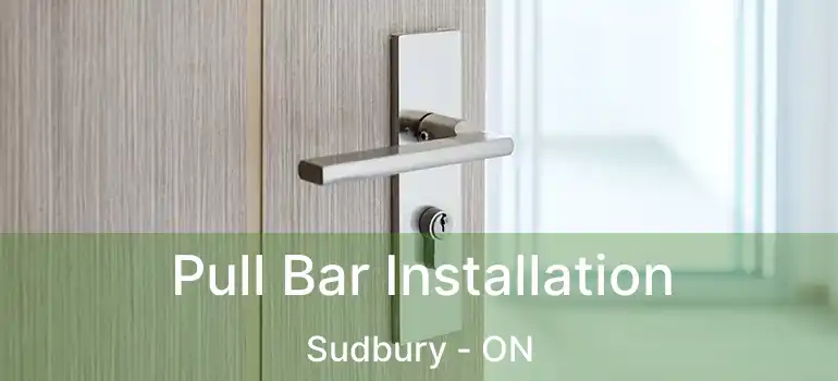  Pull Bar Installation Sudbury - ON