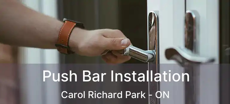 Push Bar Installation Carol Richard Park - ON