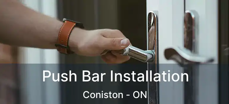 Push Bar Installation Coniston - ON